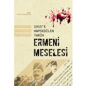 1915'e Hapsedilen Tarih: Ermeni Meselesi - Ferudun Ata