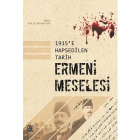 1915'e Hapsedilen Tarih: Ermeni Meselesi - Ferudun Ata