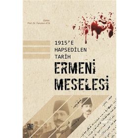 1915'e Hapsedilen Tarih: Ermeni Meselesi - Ferudun Ata