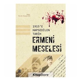 1915'e Hapsedilen Tarih: Ermeni Meselesi - Ferudun Ata