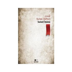 1916 Suriye Defteri - İsmet İnönü