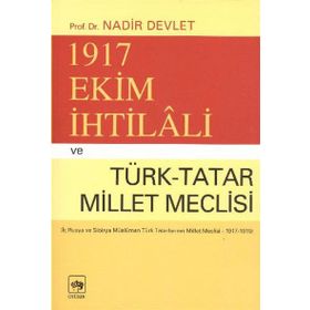 1917 EKIM İHTİLALİ VE TÜRK - TATAR MECLISI - NADIR DEVLET