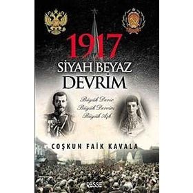 1917 Siyah Beyaz Devrim - Coşkun Faik Kavala