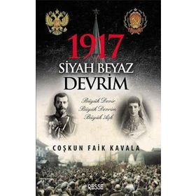 1917 Siyah Beyaz Devrim - Coşkun Faik Kavala