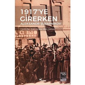 1917'ye Girerken - Aleksandr Şliyapnikov