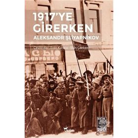 1917'ye Girerken - Aleksandr Şliyapnikov