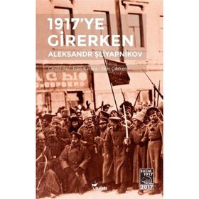 1917'ye Girerken - Aleksandr Şliyapnikov
