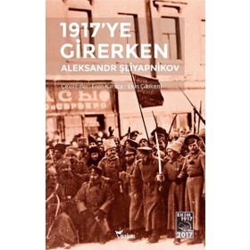 1917'ye Girerken - Aleksandr Şliyapnikov