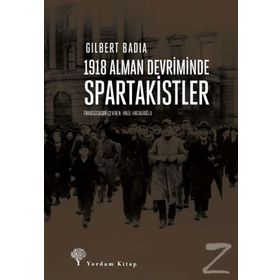 1918 Alman Devriminde Spartakistler - Gilbert Badia