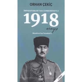 1918 Arayış - İmparatorluk’tan Cumhuriyet’e 1 - Orhan Çekiç