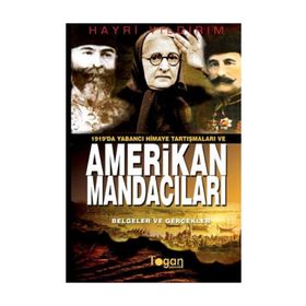 1919'DA YABANCI HIMAYE TARTIŞMALARI VE AMERIKAN MANDACILARI (BELGELER VE GERÇEKLER) - HAYRI YILDIRIM