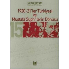 1920-21`LER TÜRKIYESI VE MUSTAFA SUPHI`LERIN DÖNÜŞÜ- - GENEL