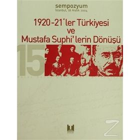 1920-21`LER TÜRKIYESI VE MUSTAFA SUPHI`LERIN DÖNÜŞÜ- - GENEL