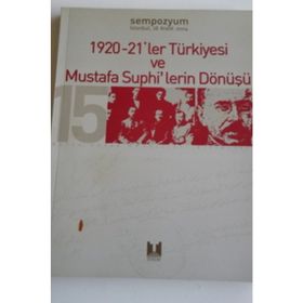 1920-21`LER TÜRKIYESI VE MUSTAFA SUPHI`LERIN DÖNÜŞÜ- - GENEL