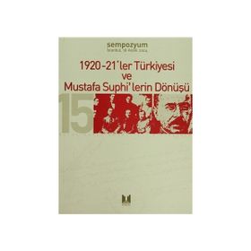 1920-21`LER TÜRKIYESI VE MUSTAFA SUPHI`LERIN DÖNÜŞÜ- - GENEL