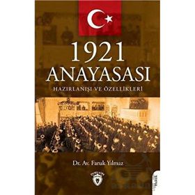 1921 Anayasası Hazırlanışı ve Özellikleri Faruk Yılmaz