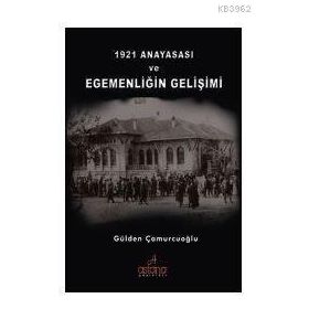 1921 Anayasası ve Egemenliğin Gelişimi - Gülden Çamurcuoğlu