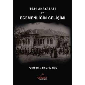 1921 Anayasası ve Egemenliğin Gelişimi - Gülden Çamurcuoğlu