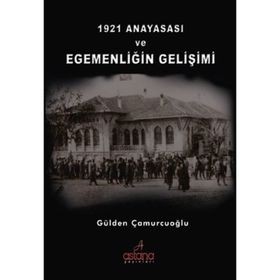 1921 Anayasası ve Egemenliğin Gelişimi - Gülden Çamurcuoğlu
