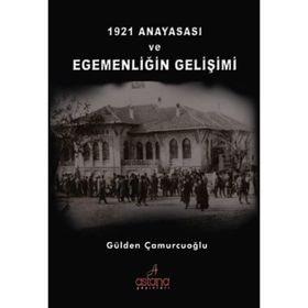 1921 Anayasası ve Egemenliğin Gelişimi - Gülden Çamurcuoğlu