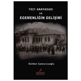 1921 Anayasası ve Egemenliğin Gelişimi - Gülden Çamurcuoğlu