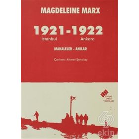 1921 İSTANBUL - 1922 ANKARA MAKALELER, ANILAR - MAGDELEINE MARX