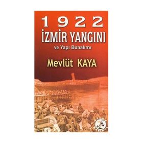 1922 İzmir Yangını ve Yapı Bunalımı - Mevlüt Kaya