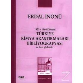 1923-1966 DÖNEMİ TÜRKİYE KIMYA ARAŞTIRMALARI BİBLİYOGRAFYASI VE BAZI GÖZLEMLER - ERDAL İNÖNÜ