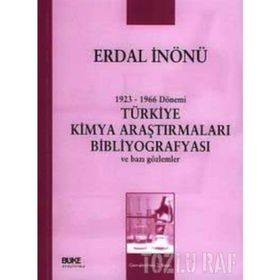 1923-1966 DÖNEMİ TÜRKİYE KIMYA ARAŞTIRMALARI BİBLİYOGRAFYASI VE BAZI GÖZLEMLER - ERDAL İNÖNÜ