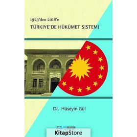 1923'den 2018'e Türkiye'de Hükümet Sistemi - Hüseyin Gül