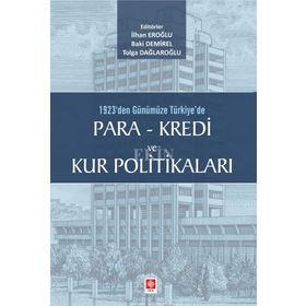 1923'den Günümüze Türkiye'de Para - Kredi ve Kur Politikaları - Kolektif