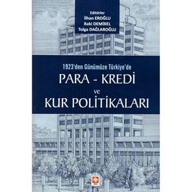 1923'den Günümüze Türkiye'de Para - Kredi ve Kur Politikaları - Kolektif