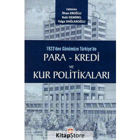 1923'den Günümüze Türkiye'de Para - Kredi ve Kur Politikaları - Kolektif