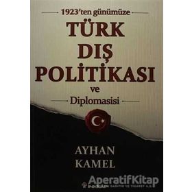 1923'ten Günümüze Türk Dış Politikası ve Diplomasisi - Ayhan Kamel