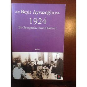 1924 Bir Fotoğrafın Uzun Hikayesi - Beşir Ayvazoğlu