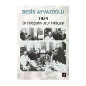 1924 BIR FOTOĞRAFIN UZUN HIKAYESI CEP BOY - BEŞİR AYVAZOĞLU