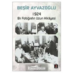 1924 BIR FOTOĞRAFIN UZUN HIKAYESI CEP BOY - BEŞİR AYVAZOĞLU