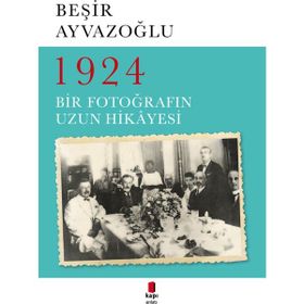 1924 BIR FOTOĞRAFIN UZUN HIKAYESI CEP BOY - BEŞİR AYVAZOĞLU