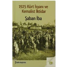 1925 KÜRT İSYANI VE KEMALIST İKTIDAR - GENEL