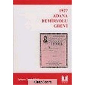 1927 ADANA DEMIRYOLU GREVI - ŞEYDA OĞUZ