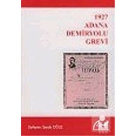 1927 ADANA DEMIRYOLU GREVI - ŞEYDA OĞUZ