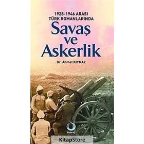 1928-1946 ARASI TÜRK ROMANLARINDA SAVAŞ VE ASKERLIK - AHMET KIYMAZ