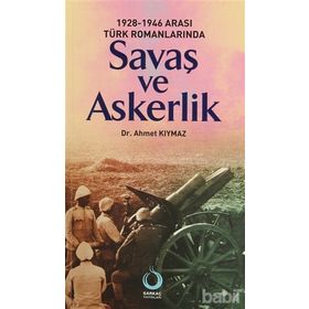 1928-1946 ARASI TÜRK ROMANLARINDA SAVAŞ VE ASKERLIK - AHMET KIYMAZ