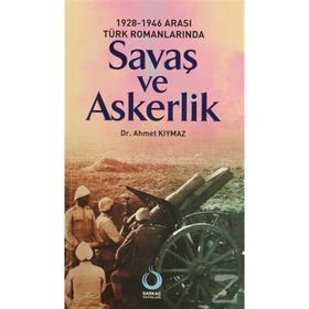 1928-1946 ARASI TÜRK ROMANLARINDA SAVAŞ VE ASKERLIK - AHMET KIYMAZ
