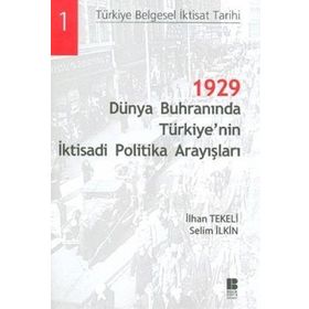 1929 DÜNYA BUHRANINDA TÜRKİYE'NİN İKTİSADİ POLITIKA ARAYIŞLARI - İLHAN TEKELI, SELIM İLKİN