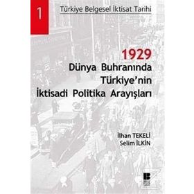 1929 DÜNYA BUHRANINDA TÜRKİYE'NİN İKTİSADİ POLITIKA ARAYIŞLARI - İLHAN TEKELI, SELIM İLKİN