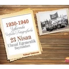 1930-1940 Yıllarında Urfada Fotoğraflarla 23 Nisan Ulusal Egemenlik Bayramları - Nobel Bilimsel Eserler
