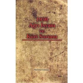 1930 AĞRI İSYANI VE KÜRT SORUNU - NURETTIN GÜLMEZ
