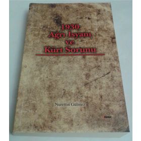 1930 AĞRI İSYANI VE KÜRT SORUNU - NURETTIN GÜLMEZ