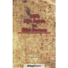 1930 AĞRI İSYANI VE KÜRT SORUNU - NURETTIN GÜLMEZ